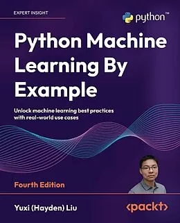 E-Book (epub) Python Machine Learning By Example von Yuxi (Hayden) Liu