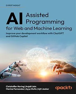 E-Book (epub) AI-Assisted Programming for Web and Machine Learning von Christoffer Noring, Anjali Jain, Marina Fernandez