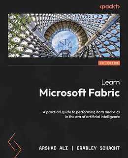 E-Book (epub) Learn Microsoft Fabric von Arshad Ali, Bradley Schacht