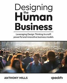 E-Book (epub) Designing the Human Business von Anthony Mills