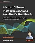 E-Book (epub) Microsoft Power Platform Solutions Architect's Handbook von Hugo Herrera