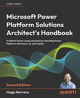 E-Book (epub) Microsoft Power Platform Solutions Architect's Handbook von Hugo Herrera