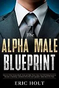 E-Book (epub) The Alpha Male Blueprint von Eric Holt