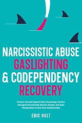 eBook (epub) Narcissistic Abuse, Gaslighting, &amp; Codependency Recovery de Eric Holt