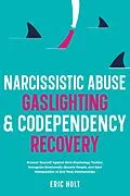 E-Book (epub) Narcissistic Abuse, Gaslighting, &amp; Codependency Recovery von Eric Holt