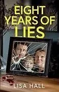 Kartonierter Einband Eight Years of Lies von Lisa Hall