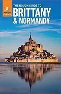 E-Book (epub) The Rough Guide to Brittany and Normandy: Travel Guide eBook von Rough Guides