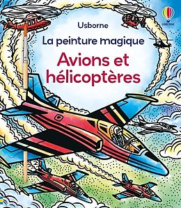 Broché Avions et hélicoptères : la peinture magique : dès 5 ans de Abigail Wheatley