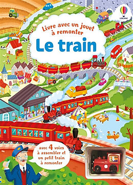 Broché Le train : livre avec un jouet à remonter de Fiona; Alistar Watt