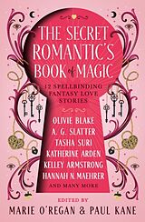 Livre Relié The The Secret Romantic's Book of Magic de Marie O'Regan, Kane Paul, Olive Blake