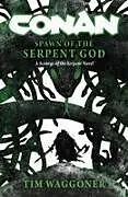 Kartonierter Einband Conan: Spawn of the Serpent God von Tim Waggoner