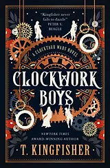 Kartonierter Einband The Clocktaur War Duology - Clockwork Boys von T. Kingfisher