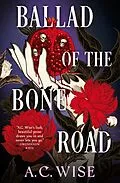 E-Book (epub) Ballad of the Bone Road von A. C. Wise