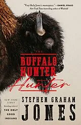 Fester Einband The Buffalo Hunter Hunter von Stephen Graham Jones