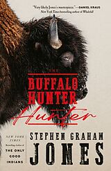 Kartonierter Einband The Buffalo Hunter Hunter von Stephen Graham Jones