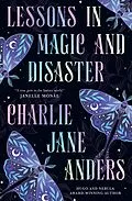 E-Book (epub) Lessons in Magic and Disaster von Charlie Jane Anders