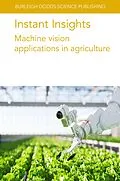 E-Book (epub) Instant Insights: Machine vision applications in agriculture von Various Authors, Claudia Arcidiacono, S. M. C. Porto