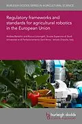 E-Book (pdf) Regulatory frameworks and standards for agricultural robotics in the European Union von Andrea Bertolini, Rocco Limongelli
