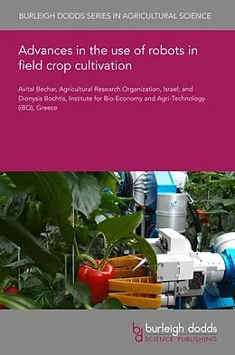 E-Book (pdf) Advances in the use of robots in field crop cultivation von Avital Bechar, Dionysis Bochtis