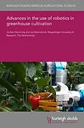 E-Book (pdf) Advances in the use of robotics in greenhouse cultivation von Jochen Hemming, Jos Balendonck