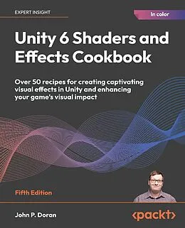 E-Book (epub) Unity 6 Shaders and Effects Cookbook von John P. Doran