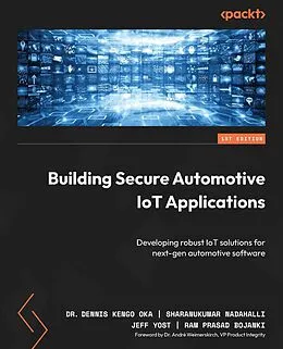 E-Book (epub) Building Secure Automotive IoT Applications von Dr. Dennis Kengo Oka, Sharanukumar Nadahalli, Jeff Yost