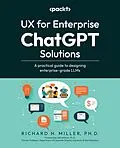 E-Book (epub) UX for Enterprise ChatGPT Solutions von Richard H. Miller