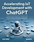 E-Book (epub) Accelerating IoT Development with ChatGPT von Jun Wen