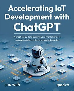 E-Book (epub) Accelerating IoT Development with ChatGPT von Jun Wen