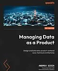 E-Book (epub) Managing Data as a Product von Andrea Gioia