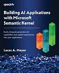E-Book (pdf) Building AI Applications with Microsoft Semantic Kernel von Lucas A. Meyer