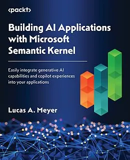 E-Book (pdf) Building AI Applications with Microsoft Semantic Kernel von Lucas A. Meyer