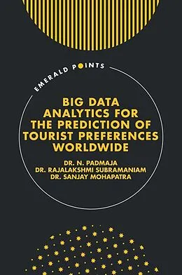 E-Book (epub) Big Data Analytics for the Prediction of Tourist Preferences Worldwide von N. (SRI Padmavati Mahila Visvavidyalayam Padmaja, Rajalakshmi (Talaash Research Consultants Subramaniam, Sanjay (Batoi Systems Pvt Ltd Mohapatra
