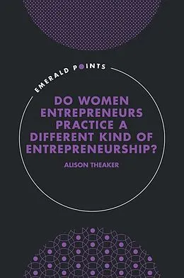 E-Book (pdf) Do Women Entrepreneurs Practice a Different Kind of Entrepreneurship? von Alison Theaker