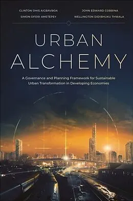 E-Book (pdf) Urban Alchemy von Clinton Ohis Aigbavboa, John Edward Cobbina, Simon Ofori Ametepey