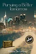 E-Book (epub) Pursuing a Better Tomorrow von Blanca de La Rosa