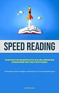 E-Book (epub) Speed Reading: The book on how to read and understand faster, recall more, comprehend more, and increase memory using the most efficient approaches (A Comprehensive Guide for Beginners von Julien Stevenson