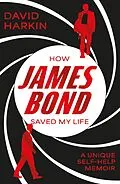 E-Book (epub) How James Bond Saved My Life von David Harkin