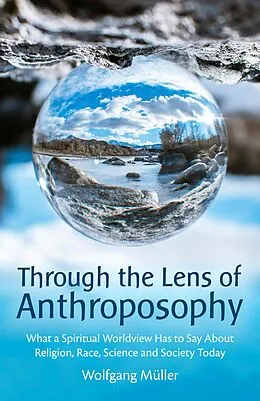 E-Book (epub) Through the Lens of Anthroposophy von Wolfgang Muller