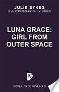 Couverture cartonnée Luna Grace: Girl from Outer Space de Sykes Julie