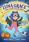 E-Book (epub) Luna Grace: Girl from Outer Space - Monster Mix Up von Julie Sykes