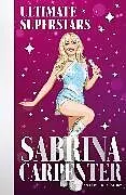Kartonierter Einband Ultimate Superstars: Sabrina Carpenter von Liz Gogerly