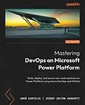E-Book (epub) Mastering DevOps on Microsoft Power Platform von Uro Kastelic, József Zoltán Vadkerti