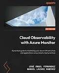 E-Book (epub) Cloud Observability with Azure Monitor von José Ángel Fernández, Manuel Lázaro Ramírez