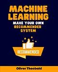E-Book (epub) Machine Learning: Make Your Own Recommender System von Oliver Theobald