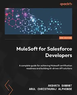 E-Book (epub) MuleSoft for Salesforce Developers von Akshata Sawant, Arul Christhuraj Alphonse