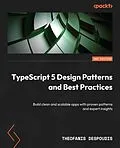 E-Book (epub) TypeScript 5 Design Patterns and Best Practices von Theofanis Despoudis
