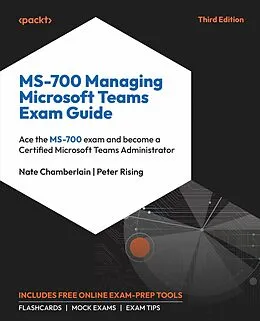 E-Book (epub) MS-700 Managing Microsoft Teams Exam Guide von Nate Chamberlain, Peter Rising