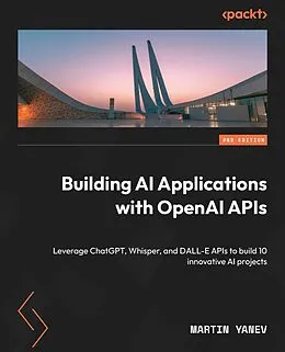 E-Book (epub) Building AI Applications with OpenAI APIs von Martin Yanev