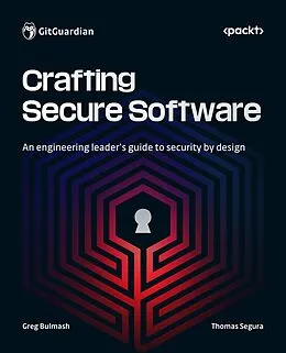 E-Book (epub) Crafting Secure Software von Greg Bulmash, Thomas Segura